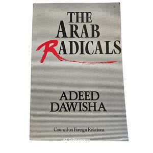 The arab radicals by Adeed Dawisha - CFR books - isbn 0876090196